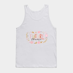 Future Teacher typography print. Quote design with floral composition. Tank Top